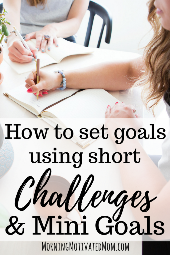 How to Set Goals using Short Challenges and Mini Goals