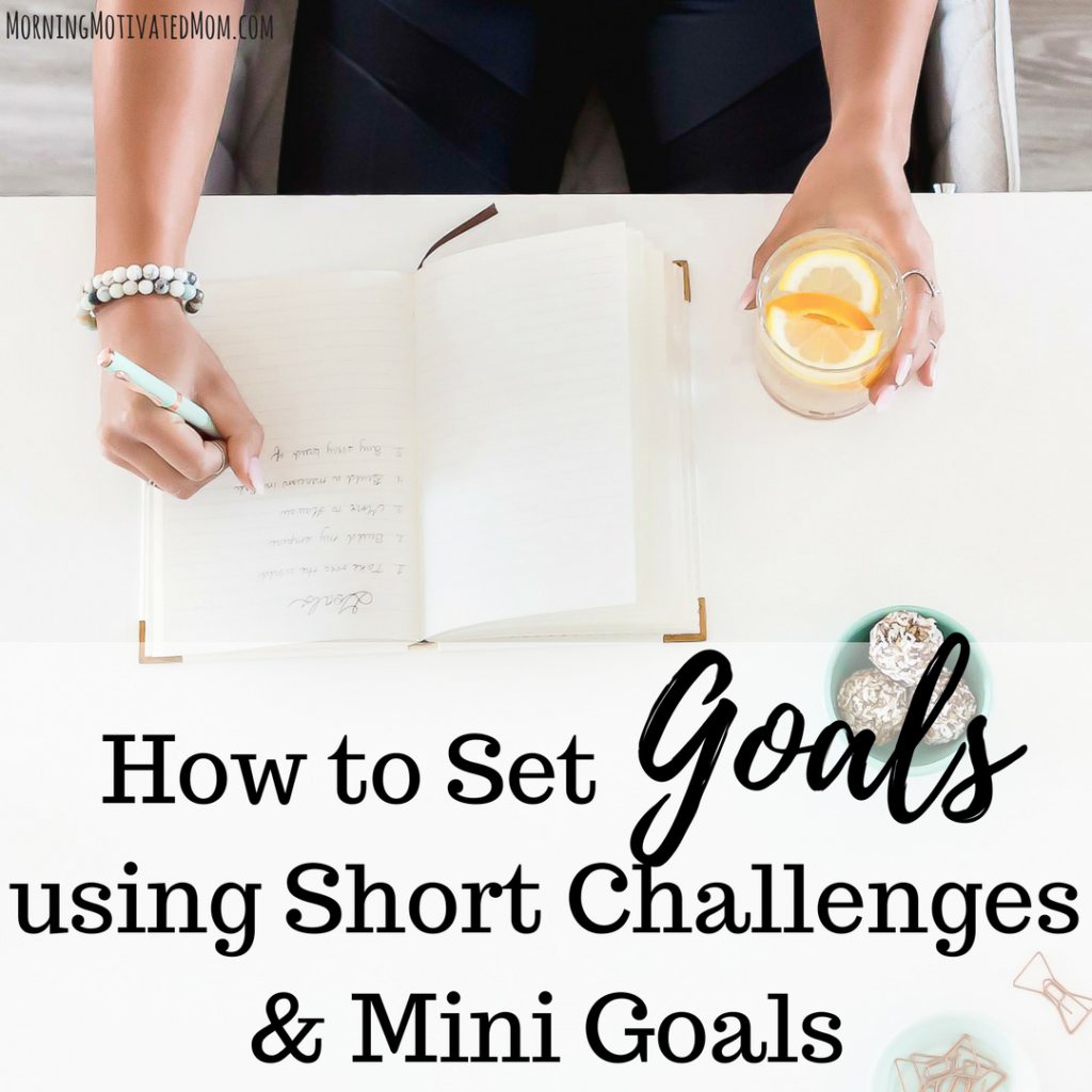 How to Set Goals using Short Challenges and Mini Goals