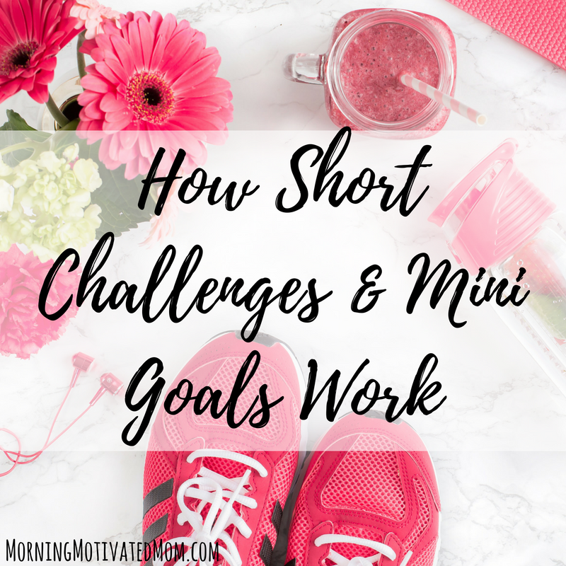 How Short Challenges & Mini Goals Work for Me