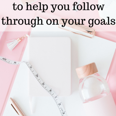 How to follow through on your goals: write it down
