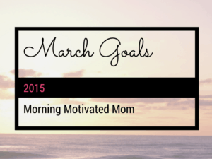 March Goals