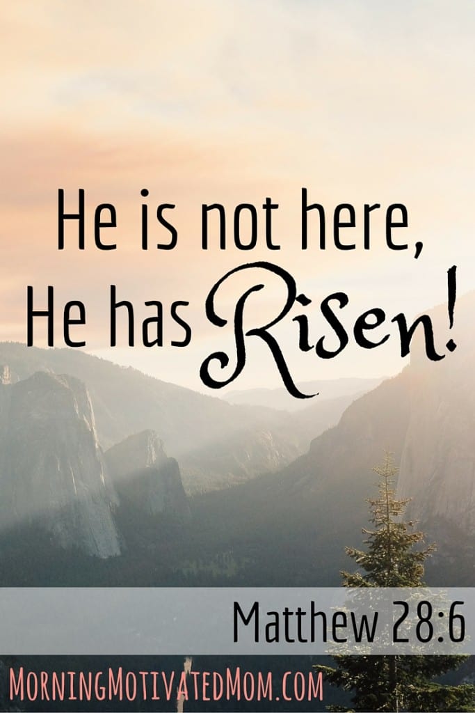 He Loves You. He Died for You. He is not here, He has risen! Matthew 28-6