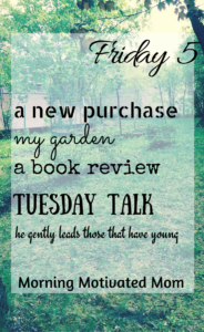 Friday Five in May. New purchase. My garden. Book review. Linkup. Bible verse.
