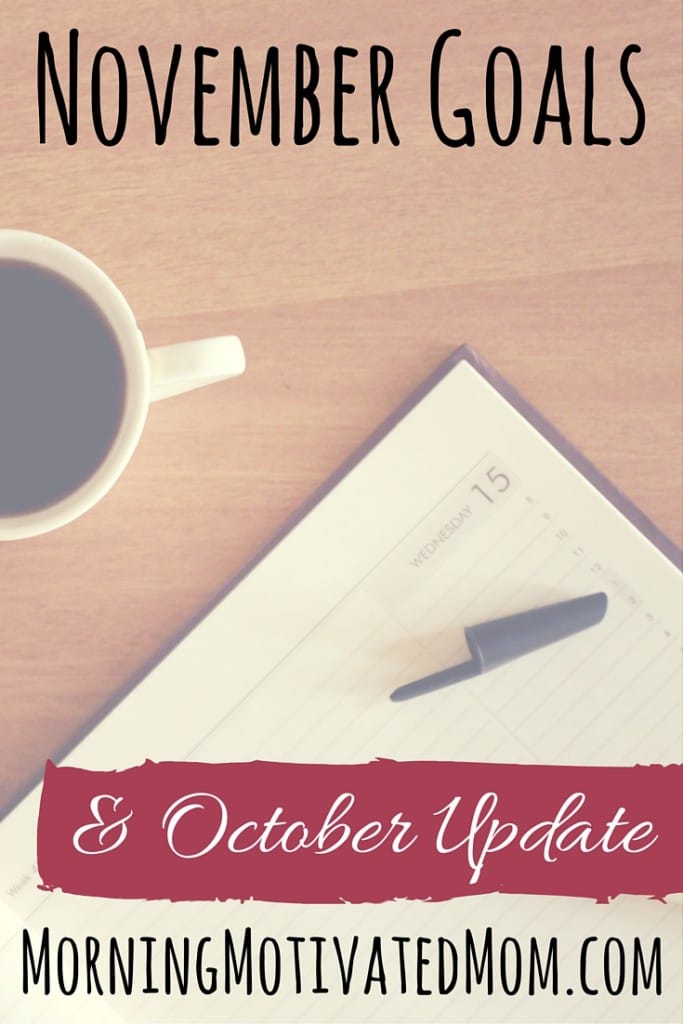 November Goals and October Update. Do you set monthly goals?
