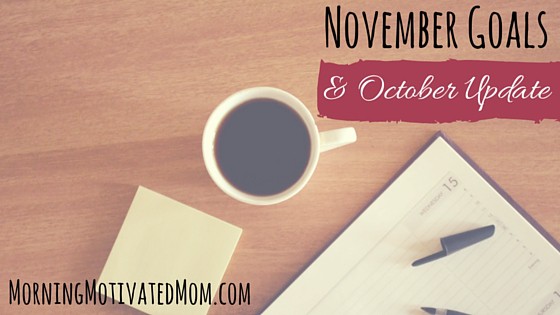 November Goals and October Update. Monthly Goal setting.