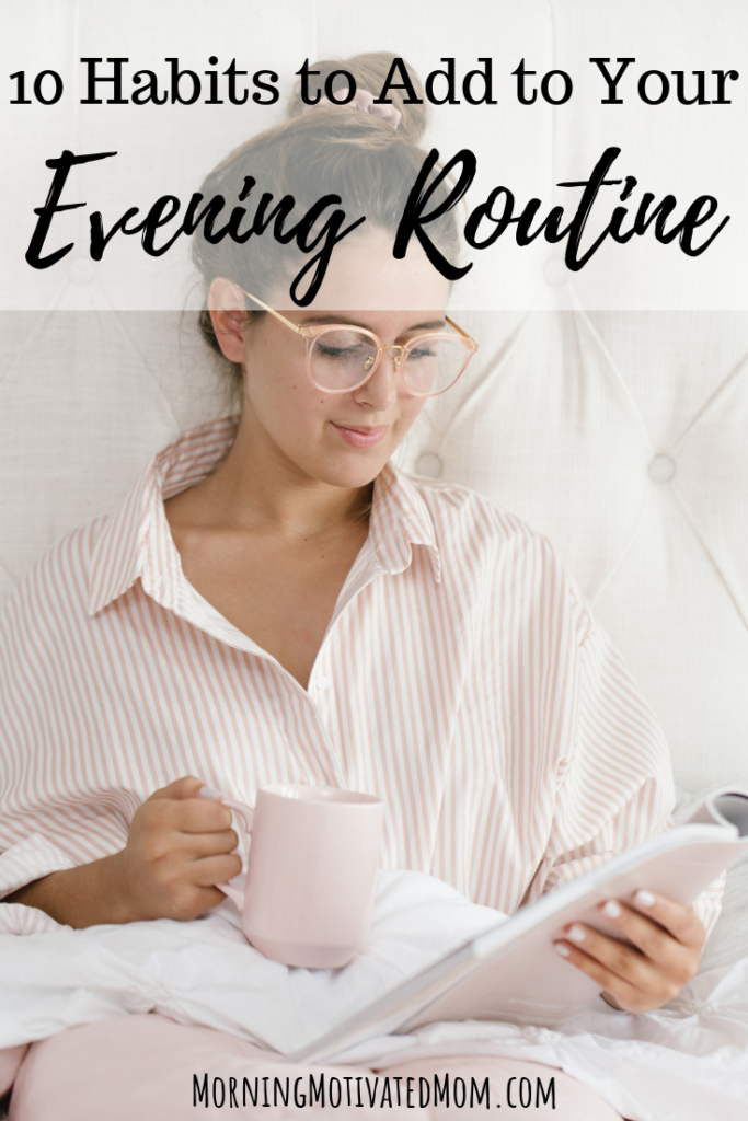One of the keys to having a great morning is to have an intentional evening. If you want to add evening habits as you wind down each night, here are 10 habits to add to your evening routine. Time Management Tips for Your Evening. 