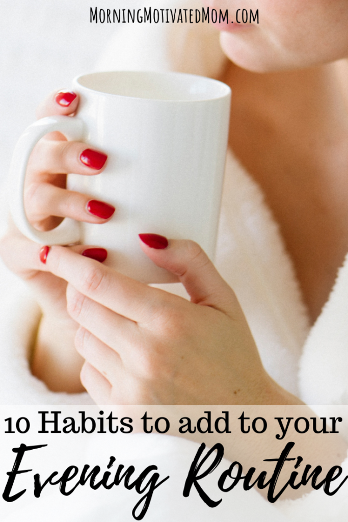 One of the keys to a great morning is to take a bit of time to plan the evening before. Here are 10 habits to add to your evening routine. Time Management Tips for Moms. 