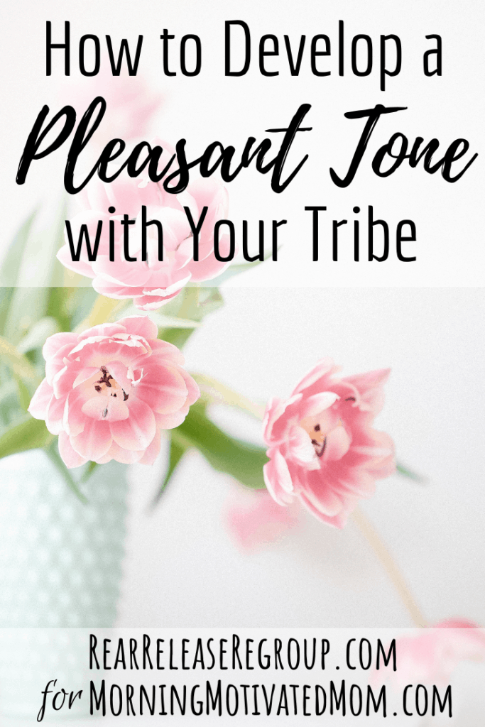 How to Develop a Pleasant Tone with Your Tribe