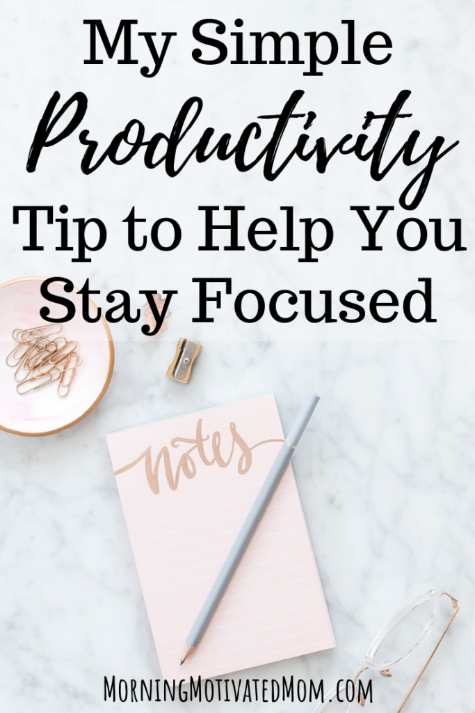 My Simple Productivity Tip to Help You Focus. This quick and easy tip will help you stay focused on task and will help you overcome overwhelm. It's a great time management tip for moms and everyone else who wants to hit their goals and get stuff done.